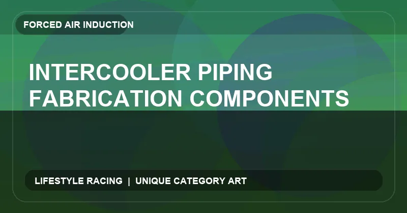 Intercooler Piping Fabrication Components